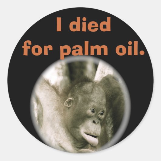 Ik stierf voor Palm Oil Wildlife Indonesië Ronde Sticker (Voorkant)