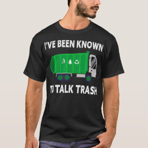 Ik stond erom bekend dat ik het had over vuilniswa t-shirt