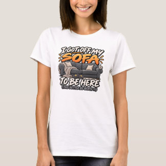 Ik stond op van mijn bank om hier te zijn t-shirt