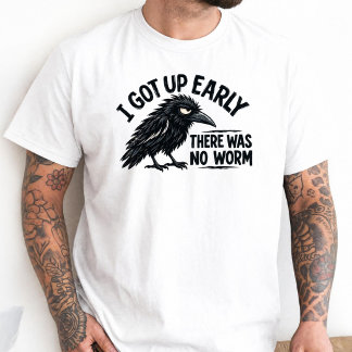 Ik Stond Vroeg Op Er Was Geen Worm Grumpy Raven T-shirt