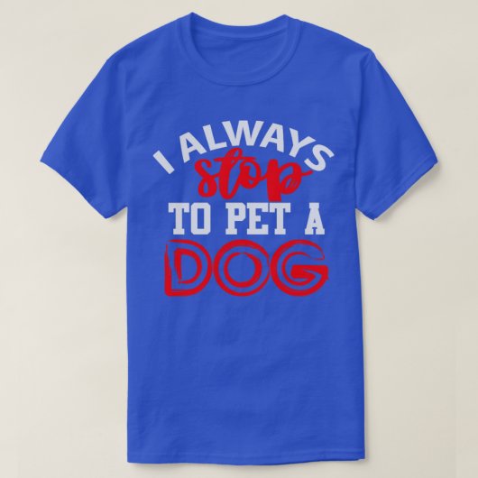 Ik stop altijd met een hond t-shirt (Design voorkant)