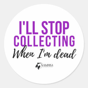 Ik stop met verzamelen als ik dood ben Sticker