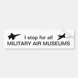 Ik stop voor alle militaire luchtvaartmusea bumpersticker