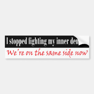 Ik stopte met vechten tegen mijn innerlijke demone bumpersticker