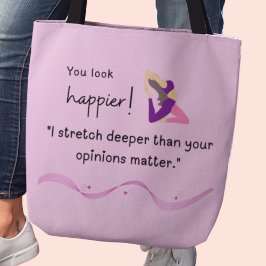 "Ik strek me dieper dan jouw mening ertoe doet." Tote Bag