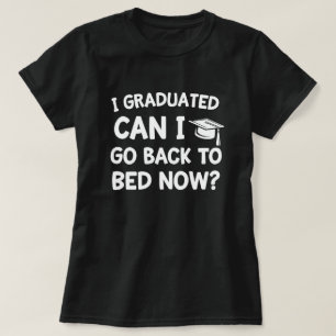 Ik studeerde af... kan ik teruggaan naar bed.. nu t-shirt