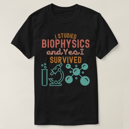 Ik studeerde biofysica en ja ik overleefde t-shirt (Design voorkant)
