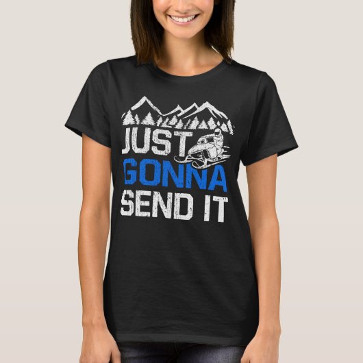Ik stuur het gewoon door Funny Snowmobiing Motor S T-shirt (Voorkant)