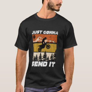 Ik stuur het gewoon naar Funny  Motocross Dirt Bi T-shirt
