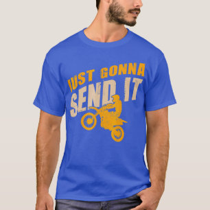 Ik stuur het gewoon naar Funny Motocross Dirt Bike T-shirt