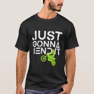 Ik stuur het naar Dirt Bike Motocross T-shirt