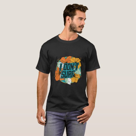 Ik surf geen Funny Summer Vacation Flowers Graphic T-shirt (Voorkant volledig)
