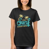 Ik Surf Ive Never Surfed Meme Surfen Ironisch T-shirt (Voorkant)