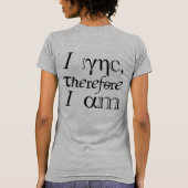 Ik synchroniseer, dus ik ben! t-shirt (Achterkant)
