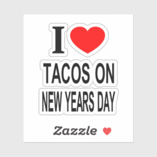 IK ♥ TACOS OP NIEUWJAARSDAG IK HOU VAN TACOS OP Vi Sticker