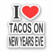 IK ❤️ TACOS OP OUDEJAARSAVOND IK HOU VAN TACOS OP  STICKER (Voorkant)