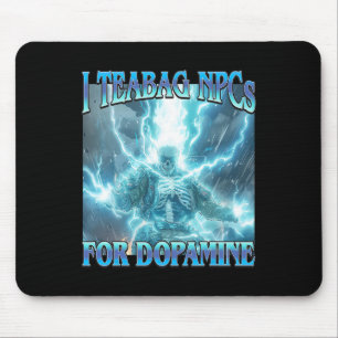 Ik teabag NPC's voor dopamine- Grappig harde skele Muismat