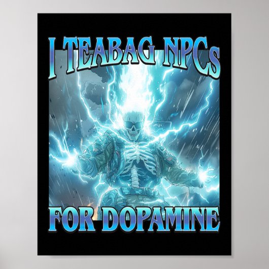 Ik Teabag Npc's Voor Dopamine- Grappig Harde Skele Poster (Voorkant)