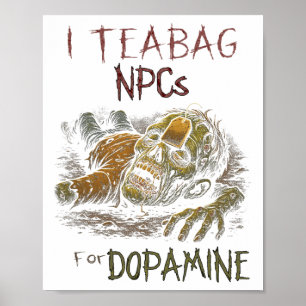 Ik Teag Npcs Voor Dopamine - Grappige Zombie Gamer Poster
