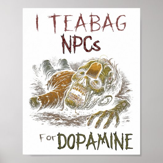 Ik Teag Npcs Voor Dopamine - Grappige Zombie Gamer Poster (Voorkant)