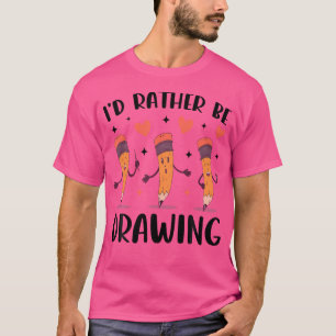 Ik teken liever kunst door te tekenen t-shirt