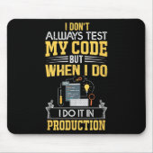 Ik test mijn code niet altijd - alleen in Prod Fun Muismat (Voorkant)