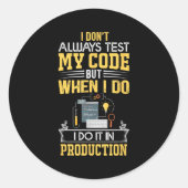 Ik test mijn code niet altijd - alleen in Prod Fun Ronde Sticker (Voorkant)