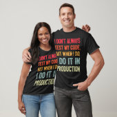 Ik Test Mijn Code Niet Altijd Maar Als Ik Dat Doe T-shirt (Unisex)