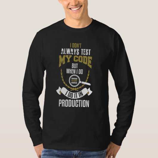 Ik test mijn code niet altijd, maar als ik dat doe t-shirt (Voorkant)