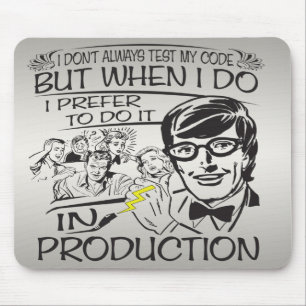 Ik test mijn code niet altijd muismat