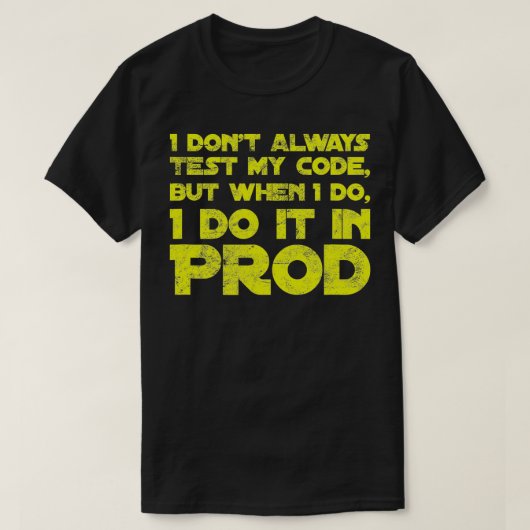 Ik test mijn code niet altijd verontruste tekst t-shirt (Design voorkant)