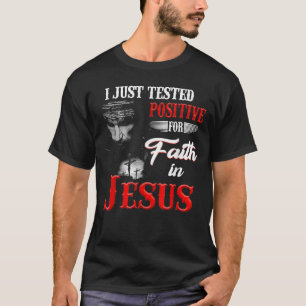 Ik testte alleen positief voor geloof in Jezus Chr T-shirt