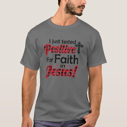 Ik testte alleen positief voor geloof in Jezus gra T-shirt (Voorkant)