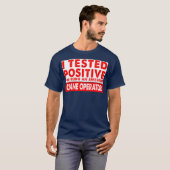 Ik testte positief omdat ik een Geweldige kraan wa T-shirt (Voorkant volledig)