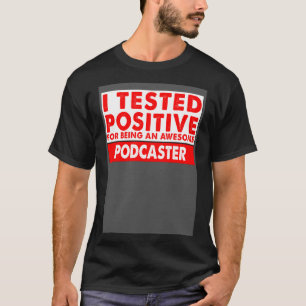 Ik testte positief omdat ik een Geweldige podcaste T-shirt