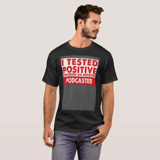 Ik testte positief omdat ik een Geweldige podcaste T-shirt (Voorkant volledig)