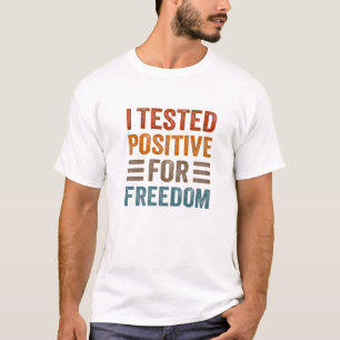 Ik testte positief voor Freedom Funny Sarcastic Sa T-shirt
