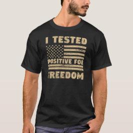 Ik testte positief voor vrijheid t-shirt