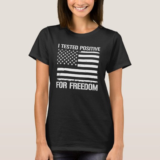 Ik testte positief voor vrijheid t-shirt (Voorkant)