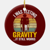 Ik testte zwaartekracht, het werkt nog steeds lets keramisch ornament (Achterkant)