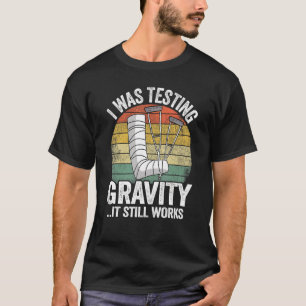Ik testte zwaartekracht, maar het werkt nog steeds t-shirt