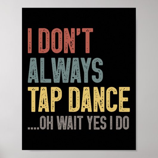 Ik tik niet altijd op dansen Grappig Tap dansen ge Poster (Voorkant)