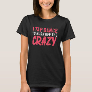 Ik tik op dans om de gekke danser af te branden t-shirt