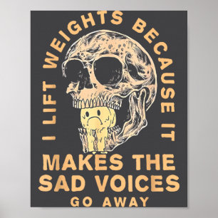 Ik Til Gewichten Omdat Het De Droevige Stemmen Weg Poster