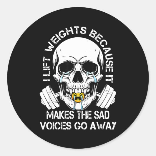 Ik Til Gewichten Omdat Het De Droevige Stemmen Weg Ronde Sticker (Voorkant)