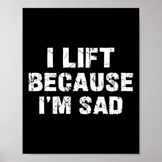 Ik til omdat ik verdrietig ben Gym Workout Gewicht Poster (Voorkant)