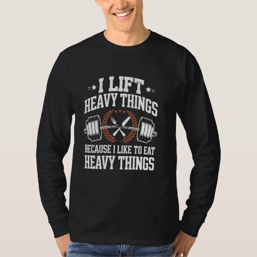 Ik til zware dingen omdat ik graag zware th eet t-shirt (Voorkant)
