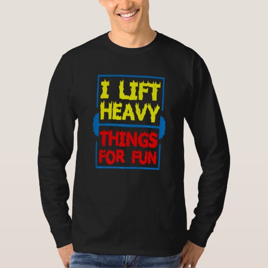 Ik til zware dingen voor de lol t-shirt (Voorkant)