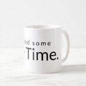Ik Time Funny Quote White Black Typografie Koffiemok (Voorkant rechts)