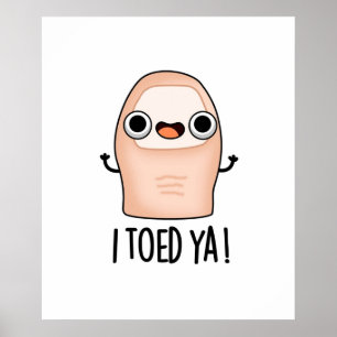 Ik Toed Ya Cute Big Toe Pun Poster